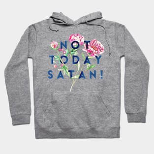 Not Today... (Flowers) Hoodie